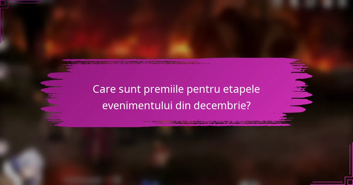 Care sunt premiile pentru etapele evenimentului din decembrie?