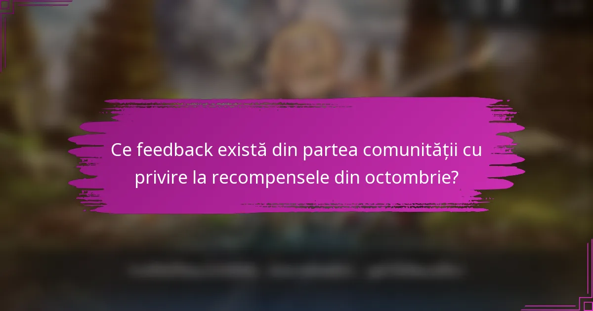 Ce feedback există din partea comunității cu privire la recompensele din octombrie?