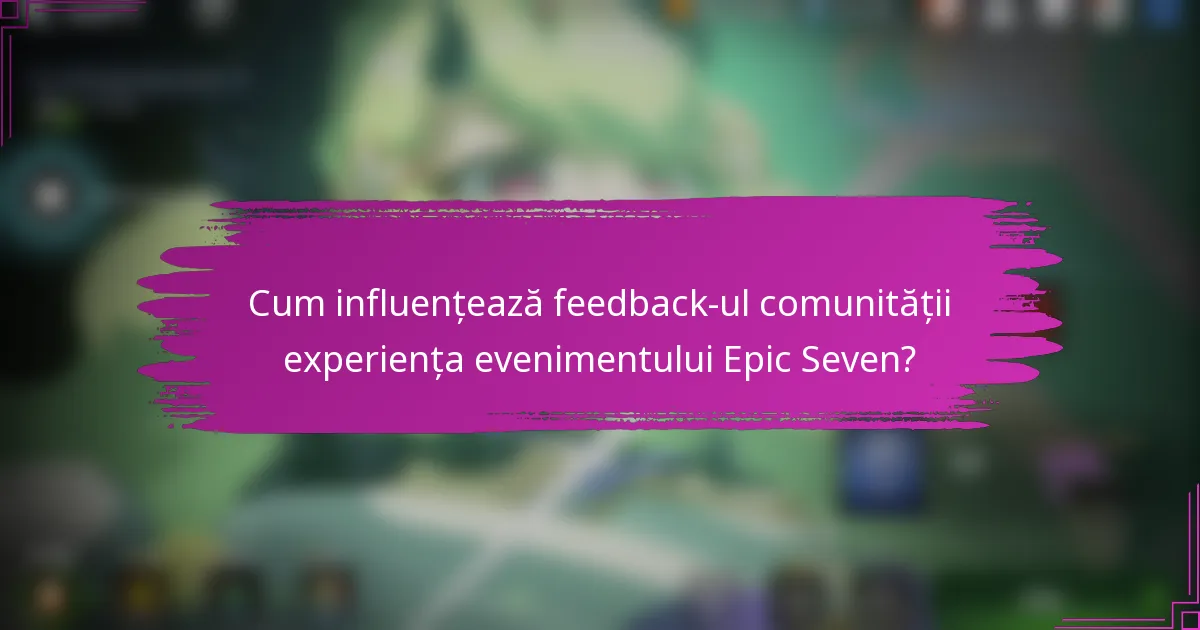 Cum influențează feedback-ul comunității experiența evenimentului Epic Seven?